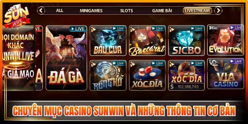 Casino Sunwin, Live Dealer Hiện Đại Trải Nghiệm Chân Thực 1 Chuyên mục casino Sunwin và những thông tin cơ bản