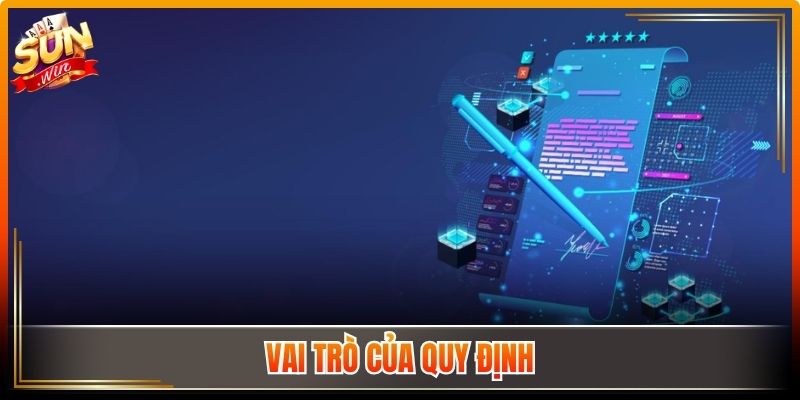 Điều Khoản Sử Dụng Sunwin Cần Nắm Trước Khi Tham Gia 3 Vai trò của quy định