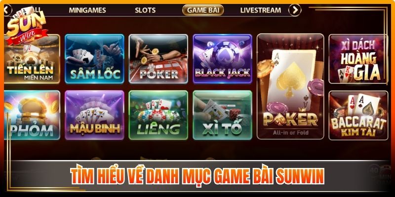 Game Bài Sunwin – Không Gian Giải Trí Hiện Đại Thu Hút 1 Tìm hiểu về danh mục game bài Sunwin